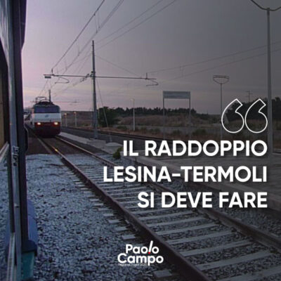 Il raddoppio della linea ferroviaria Lesina-Termoli si deve fare