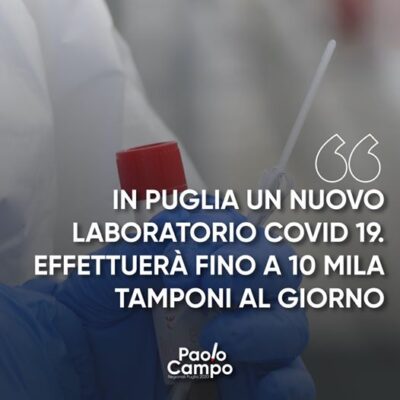 In Puglia un nuovo laboratorio Covid19. Effettuerà fino a 10 mila tamponi al giorno