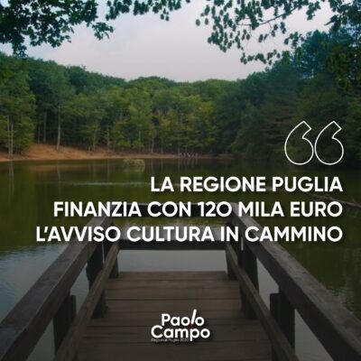 La Regione Puglia finanzia con 120 mila euro l’Avviso Cultura in Cammino