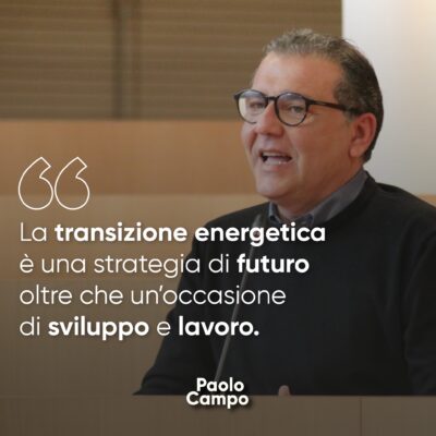 La transizione energetica è una strategia di futuro oltre che un’occasione di sviluppo e lavoro