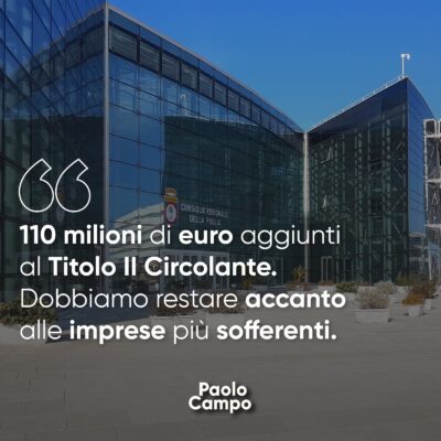 110 milioni di euro aggiunti al Titolo II Circolante. Dobbiamo restare accanto alle imprese più sofferenti