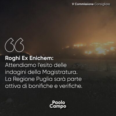 Roghi Ex Enichem: Attendiamo l’esito delle indagini della Magistratura. La Regione Puglia sarà parte attiva di bonifiche e verifiche